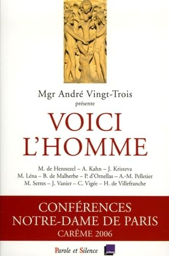 Stock image for Voici l'homme. Confrences Notre-Dame de Paris, 2006. for sale by AUSONE