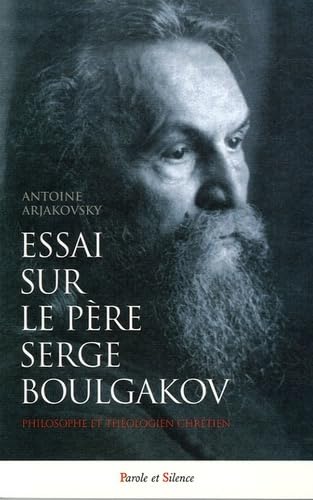 Imagen de archivo de Essai Sur Le Pre Serge Boulgakov (1871-1944) : Philosophe Et Thologien Chrtien a la venta por RECYCLIVRE