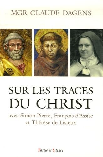 Beispielbild fr Sur les traces du Christ avec Simon-Pierre, Franois et Thrse : Retraites  Rome,  Assise et  Lisieux zum Verkauf von medimops