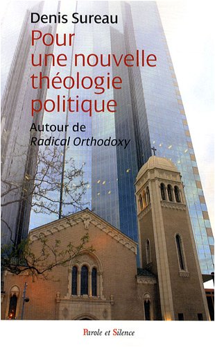 Stock image for Pour Une Nouvelle Thologie Politique : Autour De Radical Orthodoxy for sale by RECYCLIVRE