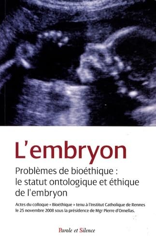 Beispielbild fr L'Embryon : Problmes de biothique : le statut ontologique et thique de l'embryon zum Verkauf von Ammareal