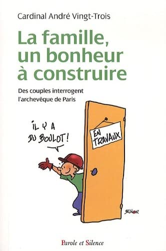Beispielbild fr La famille, un bonheur  construire : Des couples interrogent l'archevque de Paris Vingt-Trois, Andr zum Verkauf von MaxiBooks