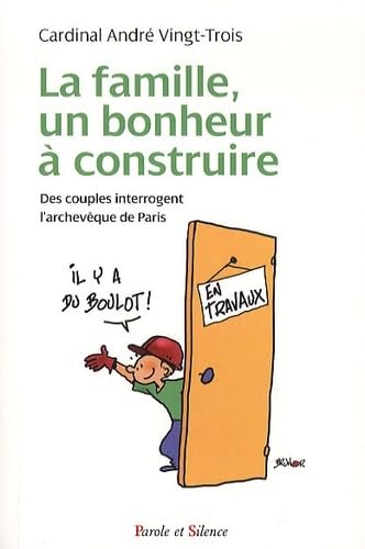 Stock image for La famille, un bonheur  construire : Des couples interrogent l'archevque de Paris Vingt-Trois, Andr for sale by MaxiBooks