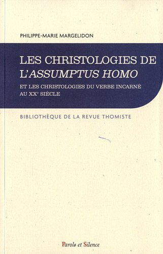 9782845739123: Les christologies de l'Assumptus Homo et les christologies du verbe incarné au XXe siècle: Les enjeux d'un débat christologique (1927-1960)