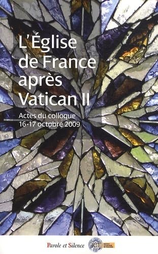 9782845739338: L'Eglise de France aprs Vatican II: Actes du colloque "Retour sur l'Eglise de France aprs le concile Vatican II 1965-1973, le regard de l'histoire" du 16 et 17 octobre 2009