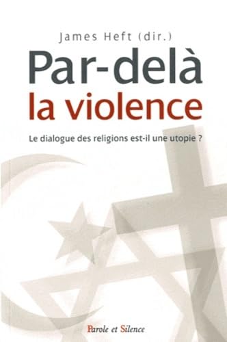 9782845739932: Par-del la violence: Le dialogue des religions est-il une utopie ?: 0
