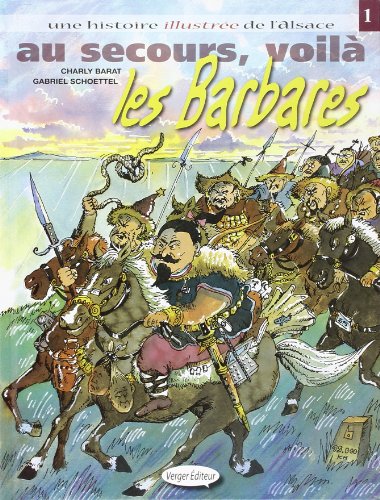 Imagen de archivo de Une Histoire Illustre De L'alsace. Vol. 1. Au Secours, Voil Les Barbares a la venta por RECYCLIVRE