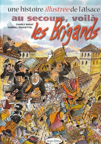 Imagen de archivo de Une histoire illustre de l'Alsace, Tome 2 : Au secours, voil les Brigands a la venta por medimops