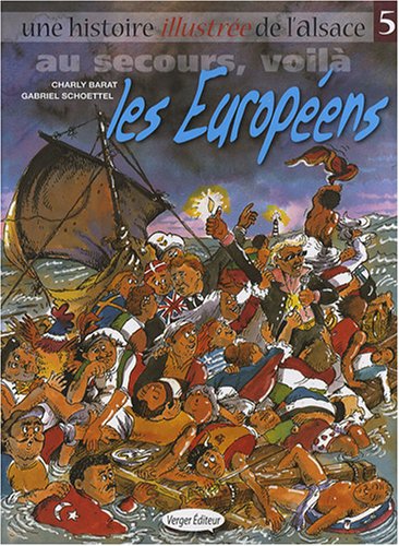 Stock image for Une histoire illustre de l'Alsace, Tome 5 : Au secours, voil les Europens for sale by medimops