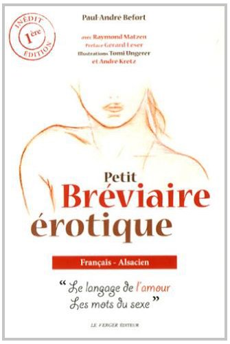 Beispielbild fr PETIT BREVIAIRE EROTIQUE FRANCAIS-ALSACIEN: Le langage de l'amour, les mots du sexe zum Verkauf von WorldofBooks