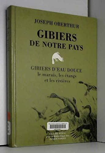 Beispielbild fr Gibiers de notre pays: gibiers d'eau douce, le marais, les tangs et les rivires. zum Verkauf von Philippe Moraux