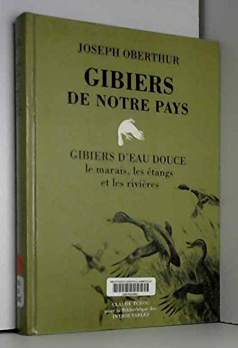 Imagen de archivo de Gibiers de notre pays: gibiers d'eau douce, le marais, les tangs et les rivires. a la venta por Philippe Moraux