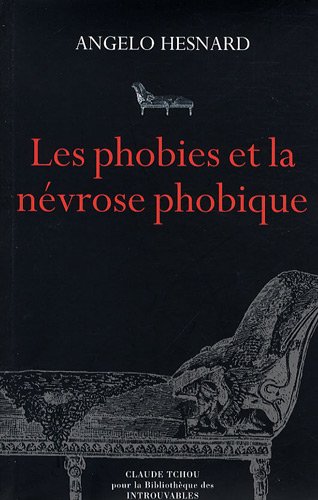 9782845751422: Les phobies et la nvrose phobique: Des tats nerveux d'angoisse aux phobies systmatiques