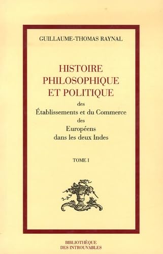 Beispielbild fr Histoire Philosophique Et Politique Des tablissements Et Du Commerce Des Europens Dans Les Deux In zum Verkauf von RECYCLIVRE