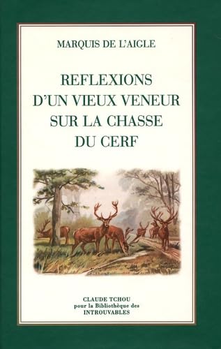 9782845752016: Rflexions d'un vieux veneur sur la chasse du cerf