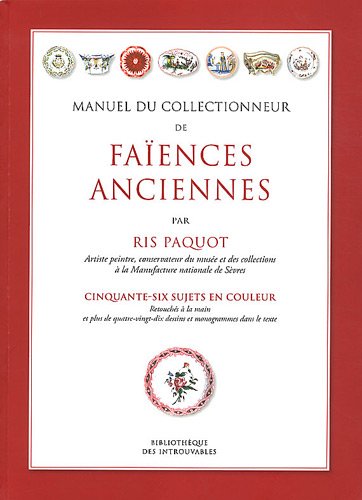 Beispielbild fr Manuel du collectionneur de faences anciennes: Cinquante-six sujets en couleur zum Verkauf von Ammareal