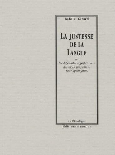 Imagen de archivo de La justesse de la langue : Ou les diffrentes significations des mots qui passent pour synonymes a la venta por medimops