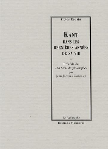 9782845780798: Kant dans les dernires annes de sa vie: Prcd de "La Mort du philosophe"