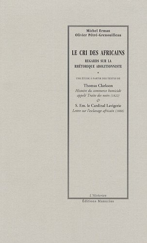 Beispielbild fr Le cri des Africains. Regards sur la rhtorique abolitionniste zum Verkauf von LiLi - La Libert des Livres