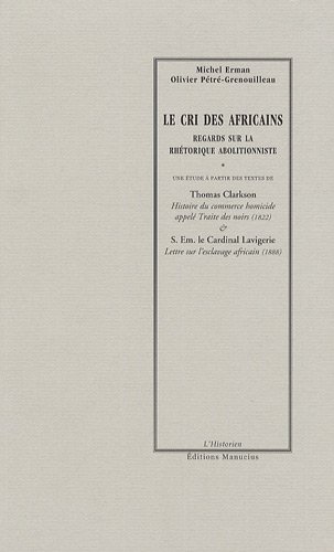 Stock image for Le cri des Africains. Regards sur la rhtorique abolitionniste for sale by LiLi - La Libert des Livres