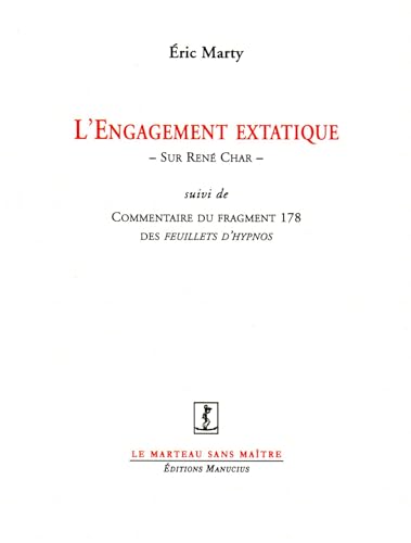 Beispielbild fr L'engagement extatique : Sur Ren Char suivi de Commentaire du fragment 178 des Feuillets d'Hypnos zum Verkauf von Revaluation Books