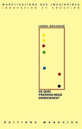 Beispielbild fr De quoi prenons-nous conscience ? : Exercice de "neuroscience-fictions" zum Verkauf von Revaluation Books