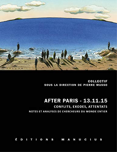 Beispielbild fr After Paris 13.11.15 : Conflits, exodes, attentats. Notes et analyses de chercheurs du monde entier Musso, Pierre et Collectif zum Verkauf von BIBLIO-NET