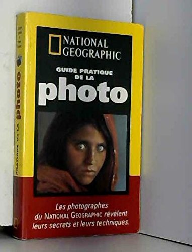 Stock image for Guide pratique de la photo : Les photographes du National Geographic révèlent leurs secrets et leurs techniques for sale by medimops