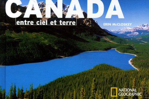 9782845822047: Canada entre ciel et terre (BEAUX LIVRES LG) (French Edition)