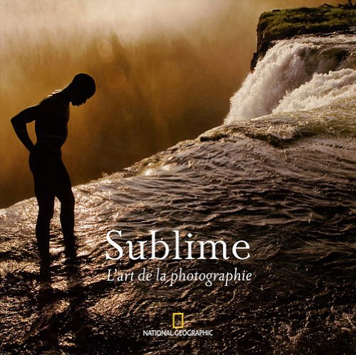 Imagen de archivo de Sublime : L'art de la photographie a la venta por medimops
