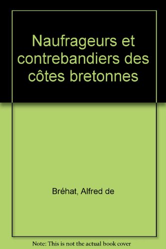 9782845830493: Naufrageurs et contrebandiers des ctes bretonnes