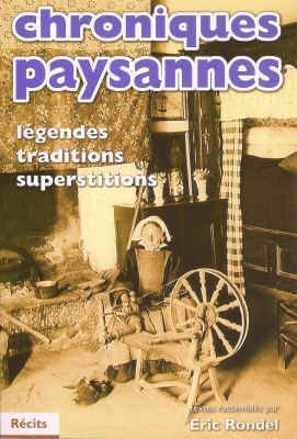Chroniques paysannes Légendes, traditions, superstitions