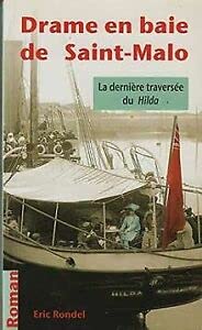 Stock-Bild f�r Drame en Baie de Saint Malo la Derniere Travers�e du Hilda