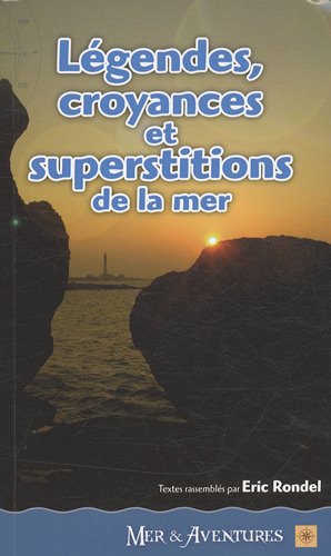 Stock image for Lgendes, croyances & superstitions de la mer : La mer et le rivage for sale by medimops