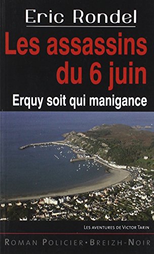 Stock image for Les assassins du 6 juin : Erquy soit qui manigance for sale by medimops