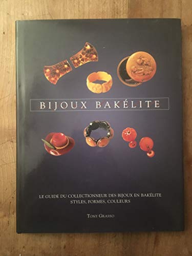 Stock image for Bijoux Bakelite : Le Guide du Collectionneur des Bihoux En Bakelite Styles, Formes, Couleurs (Bakelite Jewelry: The Collector's Guide to Bakelite Jewelry Styles, Shapes, Colors) for sale by The Denver Bookmark
