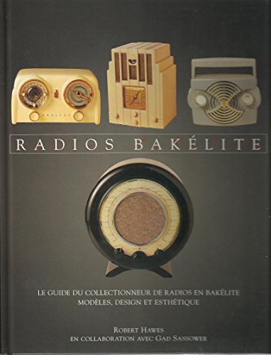 Stock image for Radios Bakelite : Le guide du collectionneur de Radios en Baklite, Modles, design et esthetique for sale by Librairie de l'Avenue - Henri  Veyrier