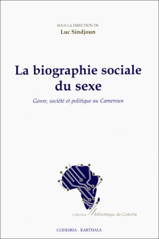 9782845860414: La biographie sociale du sexe - genre, socit et politique au Cameroun