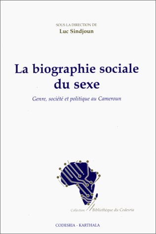Stock image for La biographie sociale du sexe - genre, socit et politique au Cameroun for sale by Gallix