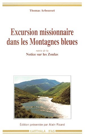 Excursion missionnaire dans les Montagnes blueues suivi de "Notice sur les Zoulas"