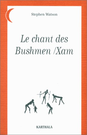 9782845860681: Le chant des Bushmen-Xam - pomes d'un monde disparu, Afrique du Sud