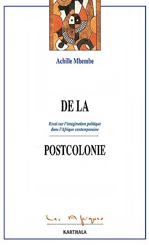 De la postcolonie - essai sur l'imagination politique dans l'Afrique contemporaine (9782845860780) by [???]