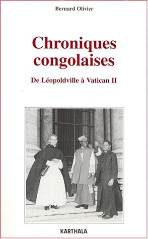 Chroniques Congolaises. De Léopoldville à Vatican II