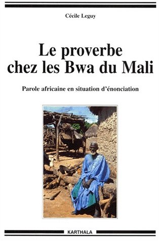 Le Proverbe chez les Bwa du Mali.