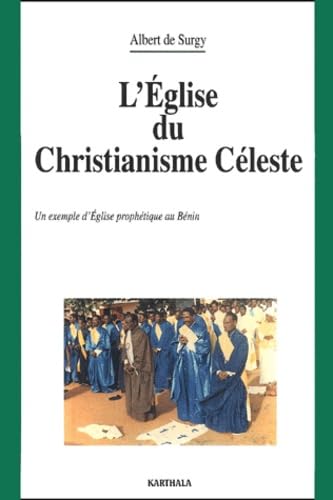 Stock image for L'eglise Du Christianisme Cleste : Un Exemple D'eglise Prophtique Au Bnin for sale by RECYCLIVRE