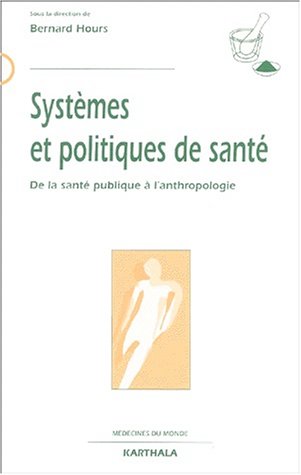 Beispielbild fr Systmes et Politiques de sante : De la sant publique  l'anthropologie zum Verkauf von Ammareal