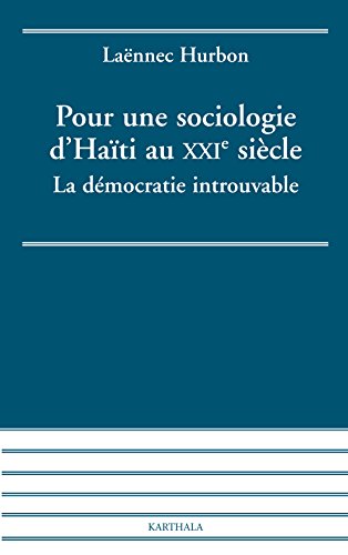 Imagen de archivo de Pour une sociologie d'Hati au XXIe sicle : La Dmocratie introuvable a la venta por medimops