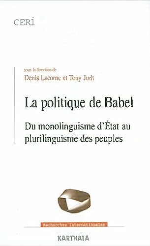 Imagen de archivo de La Politique de Babel : Du monolinguisme d'Etat au plurilinguisme des peuples a la venta por Ammareal