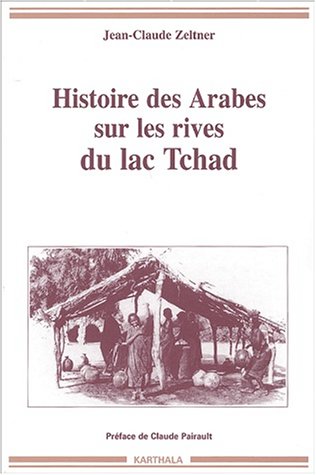Histoire des Arabes sur les rives du lac Tchad (9782845862869) by [???]