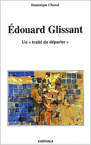 Stock image for Edouard Glissant : Un trait du "dparler" for sale by Ammareal